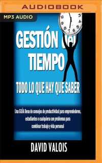 Gestin Del Tiempo/ Time Management : Todo Lo Que Hay Que Saber/ Everything You Need to Know （MP3 UNA）