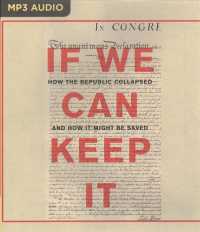 If We Can Keep It : How the Republic Collapsed and How It Might Be Saved （MP3 UNA）