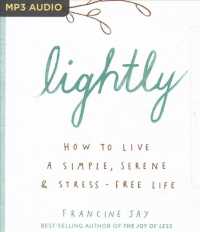 Lightly : How to Live a Simple, Serene & Stress-free Life 〈1〉 （MP3 UNA）