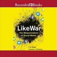 Likewar : The Weaponization of Social Media （Unabridged）