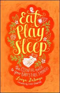 Eat, Play, Sleep : The Essential Guide to Your Baby's First Three Months （Reprint）