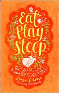 Eat, Play, Sleep : The Essential Guide to Your Baby's First Three Months （Reprint）
