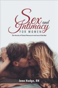 Sex and Intimacy for Women : The Secrets of Great Pleasure in and Out of the Bed