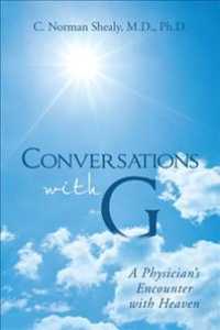 Conversations with G : A Physicians Encounter with Heaven