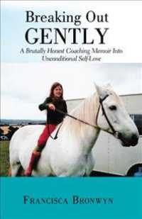 Breaking out Gently: A Brutally Honest Coaching Memoir into Unconditional Self-Love