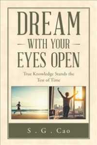 Dream with Your Eyes Open : True Knowledge Stands the Test of Time