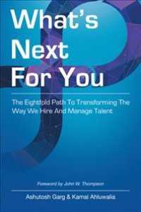 Whats Next for You : The Eightfold Path to Transforming the Way We Hire and Manage Talent
