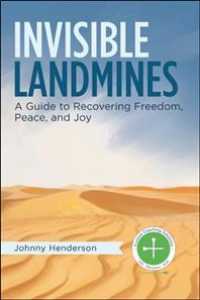 Invisible Land Mines : A Guide to Recovering Freedom, Peace, and Joy