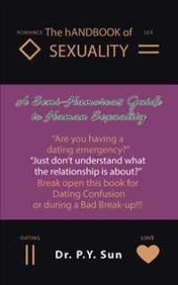 The Handbook of Sexuality : A Semi-humorous Guide to Human Sexuality