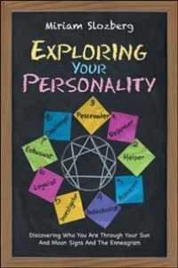 Exploring Your Personality : Discovering Who You Are through Your Sun and Moon Signs and the Enneagram -- Paperback / softback