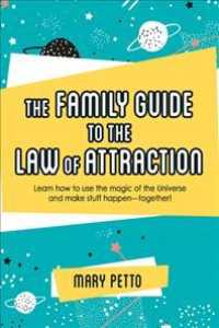 Family Guide to the Law of Attraction : Learn How to Use the Magic of the Universe and Make Stuff Happen--together! -- Paperback / softback