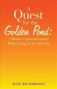 A Quest for the Golden Pond : A Mothers Spiritual Journey While Caring for Her Sick Son