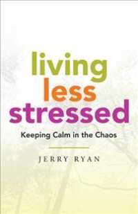 Living Less Stressed : Keeping Calm in the Chaos