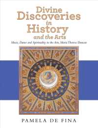 Divine Discoveries in History and the Arts: Music, Dance and Spirituality in the Arts, Maria Theresa Duncan