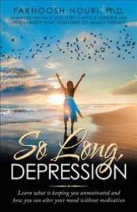 So Long, Depression : Learn What Is Keeping You Unmotivated and How You Can Alter Your Mood without Medication