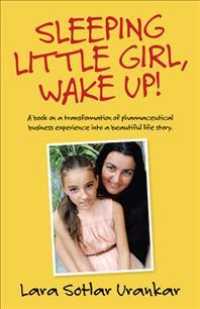 Sleeping Little Girl, Wake Up! : A Book on a Transformation of Pharma Business Experience into a Beautiful Life Story
