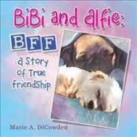 Bibi and Alfie : Bff a Story of True Friendship