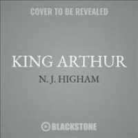 King Arthur (9-Volume Set) : The Making of the Legend （Unabridged）