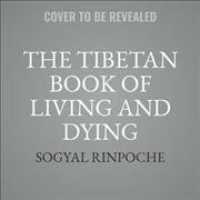 The Tibetan Book of Living and Dying : The Spiritual Classic & International Bestseller: 25th Anniversary Edition （MP3 UNA）