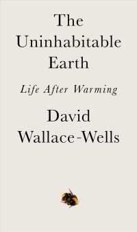 The Uninhabitable Earth : Life after Warming