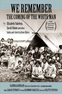 We Remember the Coming of the White Man : By Elizabeth Yakeleya, Sarah Simon and Other Saht? and Gwich'in Dene Elders (Uproute Indigenous Spirit of Na （PAP/DVD）
