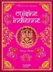 CUISINE INDIENNE (MES GRANDS CLASSIQUES)