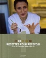 RECETTES POUR RECEVOIR. LECON DE CUISINE PAR ANNE-SOPHIE PIC: LEÇON DE CUISINE PAR ANNE-SOPHIE PIC (SCOOK)
