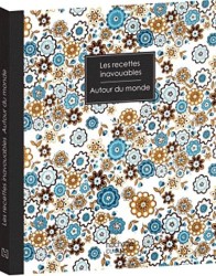 RECETTES INAVOUABLES. AUTOUR DU MONDE: AUTOUR DU MONDE (LES RECETTES INAVOUABLES)