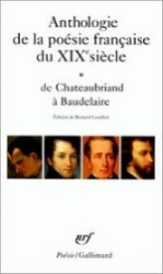 ANTHOLOGIE DE LA POESIE FRANCAISE DU XIX  SIECLE - VOL01 - DE CHATEAUBRIAND A BAUDELAIRE (POESIE/GALLIMAR)