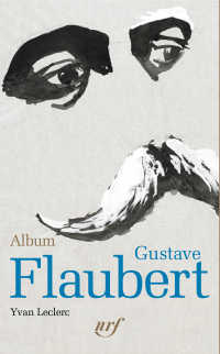 プレイヤード・アルバム：フロベール<br>Album Gustave Flaubert