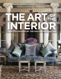 The Art of the Interior : Timeless Designs by the Master Decorators
