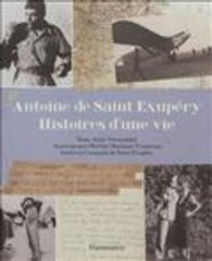 サン＝テグジュペリ：その生涯の物語<br>SAINT EXUPERY, HISTOIRES D'UNE VIE