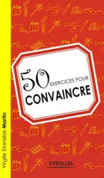 50 EXERCICES POUR CONVAINCRE (50 EXERCICES)