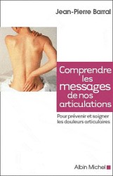 COMPRENDRE LES MESSAGES DE NOS ARTICULATIONS. PREVENIR ET SOIGNER LES DOULERUS ARTICULAIRES: PRÉVENIR ET SOIGNER LES DOULERUS ARTICULAIRES