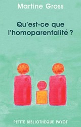 QU'EST-CE QUE L'HOMOPARENTALITE ? (PETITE BIBLIOTHEQUE PAYOT)