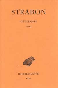 GEOGRAPHIE. TOME I, 2E PARTIE : LIVRE II (COLLECTION DES)