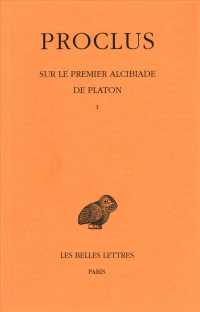 SUR LE PREMIER ALCIBIADE DE PLATON. TOME I (COLLECTION DES UNIVE)