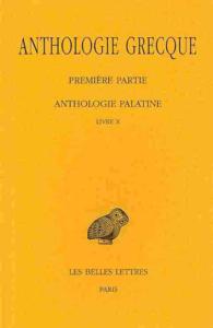 ANTHOLOGIE GRECQUE. TOME IX: ANTHOLOGIE PALATINE, LIVRE X - EDITION BILINGUE (COLLECTION DES)