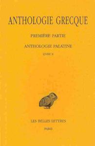 ANTHOLOGIE GRECQUE. TOME IX: ANTHOLOGIE PALATINE, LIVRE X (COLLECTION DES UNIVE)