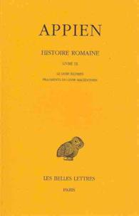 HISTOIRE ROMAINE. TOME V, LIVRE IX: LE LIVRE ILLYRIEN - FRAGMENTS DU LIVRE MACEDONIEN (COLLECTION DES)