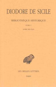 BIBLIOTHEQUE HISTORIQUE. TOME V : LIVRE V, LIVRE DES ILES (COLLECTION DES UNIVE)