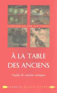 A LA TABLE DES ANCIENS - GUIDE DE CUISINE ANTIQUE (SIGNETS BELLES)