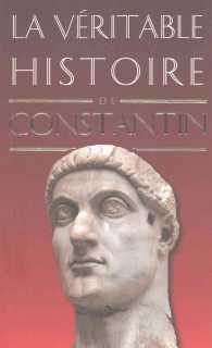 LA VERITABLE HISTOIRE DE CONSTANTIN (LA VERITABLE HI)