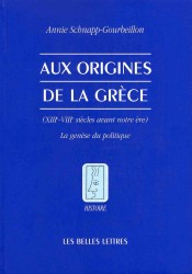 AUX ORIGINES DE LA GRECE - (XIIIE-VIIIE SIECLES AVANT NOTRE ERE) LA GENESE DU POLITIQUE (HISTOIRE)