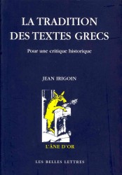 LA TRADITION DES TEXTES GRECS - POUR UNE CRITIQUE HISTORIQUE. (L'ANE D'OR)