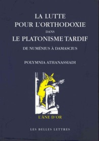 LA LUTTE POUR L'ORTHODOXIE DANS LE PLATONISME TARDIF - DE NUMENIUS A DAMASCIUS - ILLUSTRATIONS, NOIR (L'ANE D'OR)