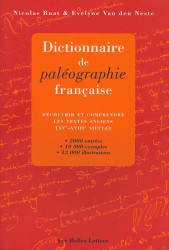 Dictionnaire De Paleographie Francaise : Decouvrir Et Comprendre Les Textes Anciens (XVe-XVIIIe Siecles)