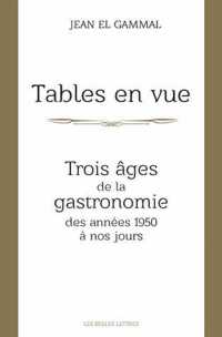 TABLES EN VUE - TROIS AGES DE LA GASTRONOMIE, DES ANNEES 1950 A NOS JOURS - ILLUSTRATIONS, COULEUR