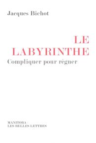 LE LABYRINTHE COMPLIQUER POUR REGNER (ENTREPRISE ET S)