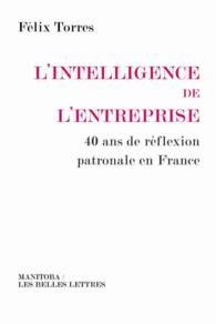 L INTELLIGENCE DE L ENTREPRISE 40 ANS DE REFLEXION PATRONALE EN FRANCE (ENTREPRISE ET S)